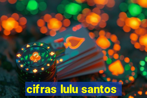 cifras lulu santos