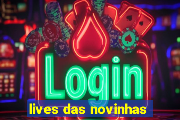 lives das novinhas