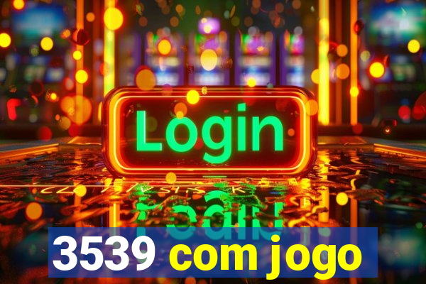 3539 com jogo