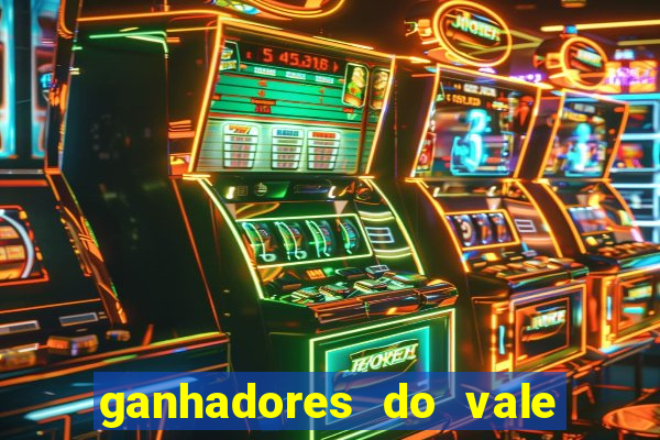 ganhadores do vale sorte de hoje