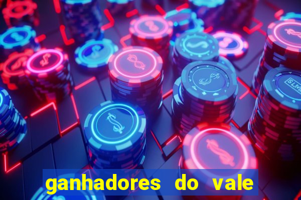 ganhadores do vale sorte de hoje