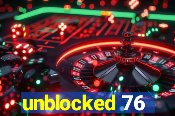 unblocked 76