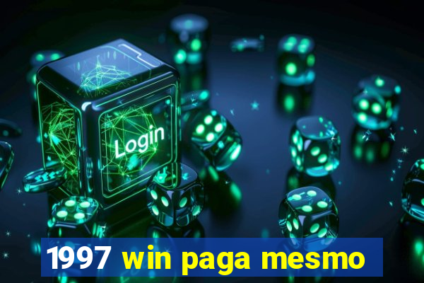 1997 win paga mesmo