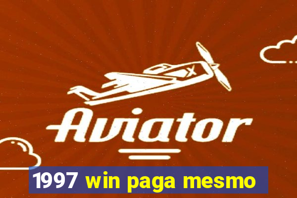 1997 win paga mesmo