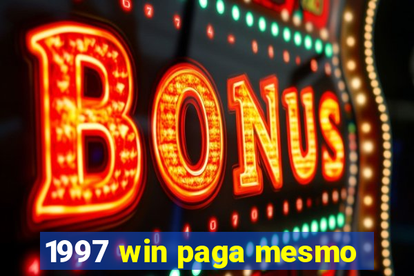 1997 win paga mesmo