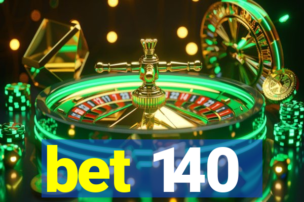 bet 140