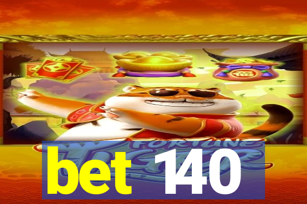 bet 140