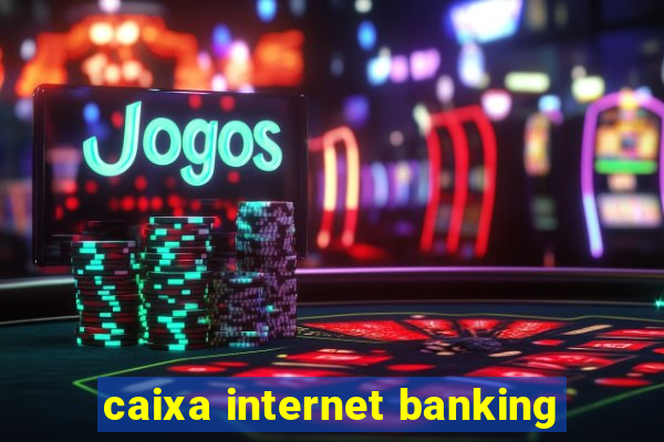 caixa internet banking