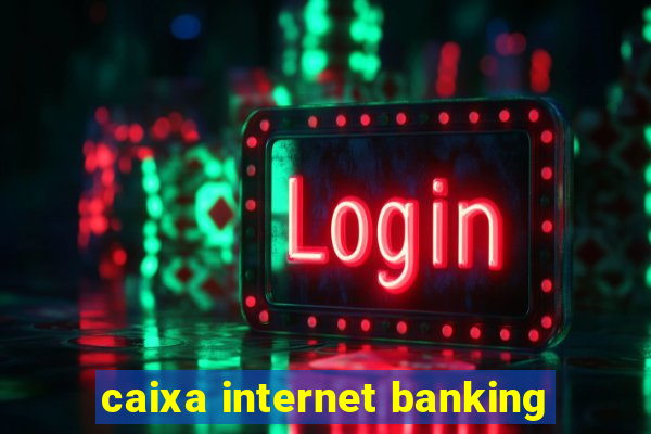 caixa internet banking