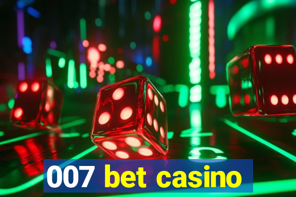 007 bet casino