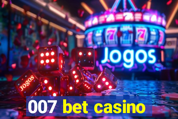 007 bet casino