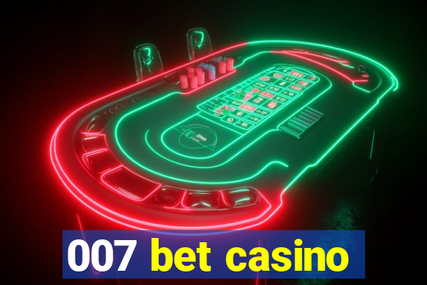 007 bet casino