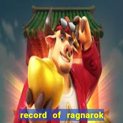 record of ragnarok 3 temporada onde assistir