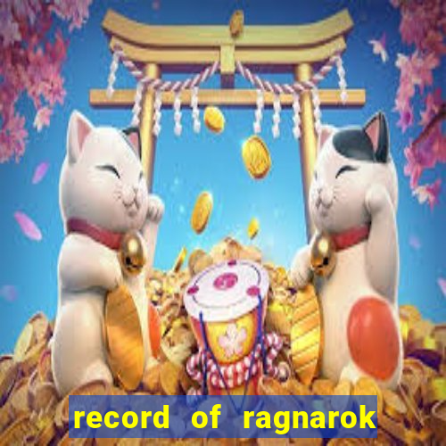 record of ragnarok 3 temporada onde assistir