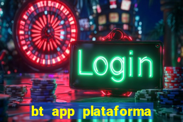 bt app plataforma de jogos