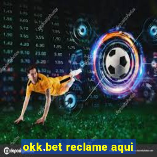 okk.bet reclame aqui