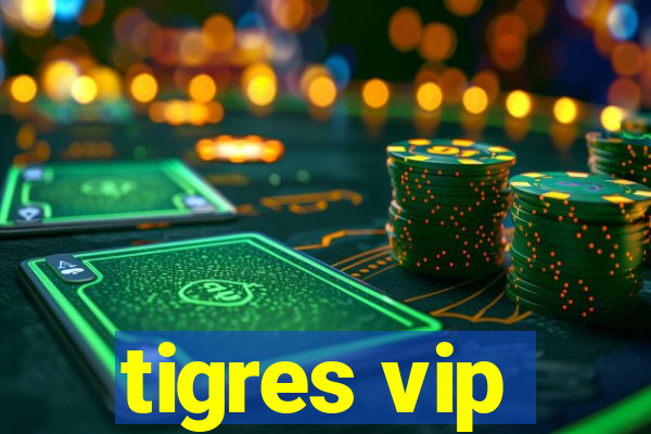 tigres vip