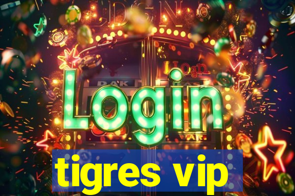 tigres vip