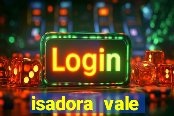 isadora vale reclame aqui