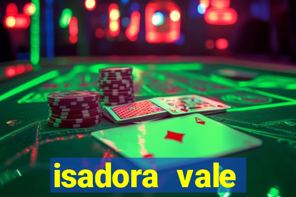 isadora vale reclame aqui