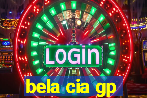 bela cia gp