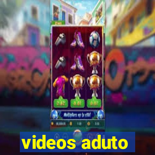 videos aduto