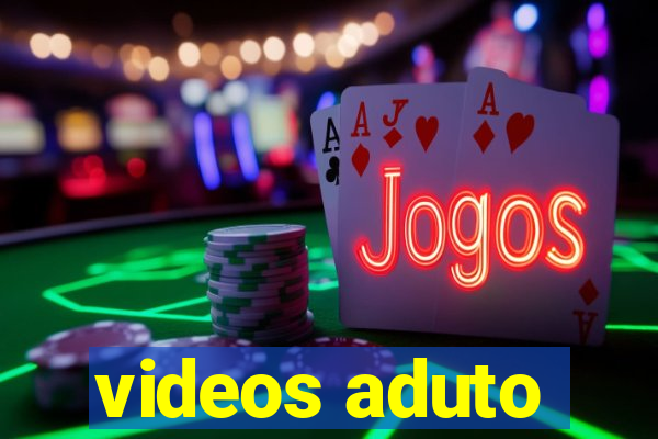 videos aduto