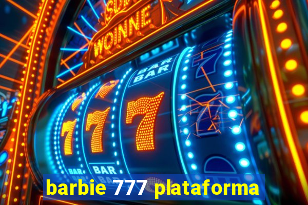 barbie 777 plataforma