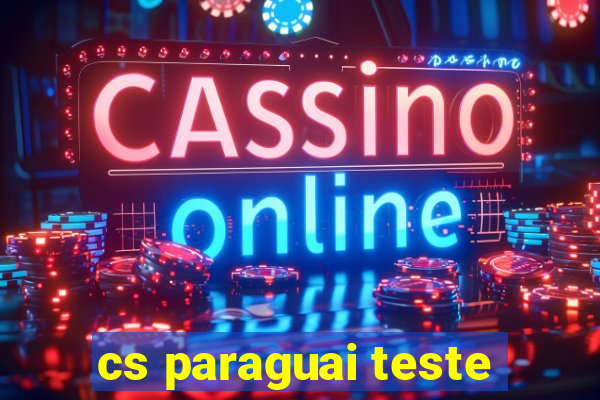 cs paraguai teste