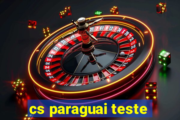 cs paraguai teste