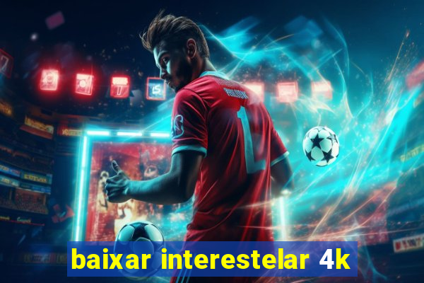 baixar interestelar 4k