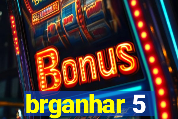 brganhar 5