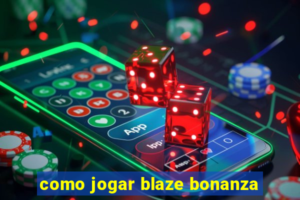 como jogar blaze bonanza