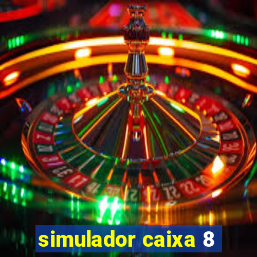 simulador caixa 8