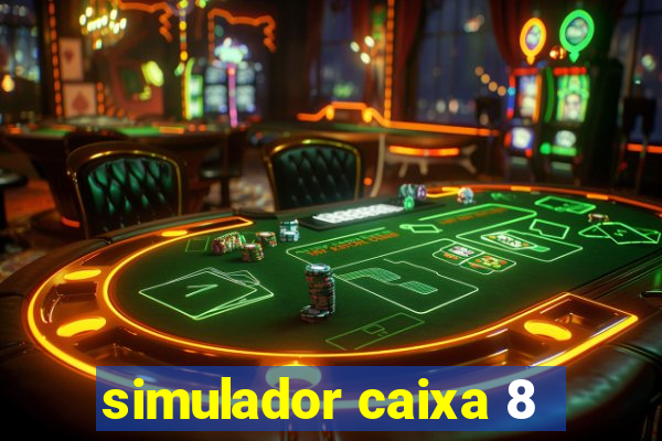 simulador caixa 8