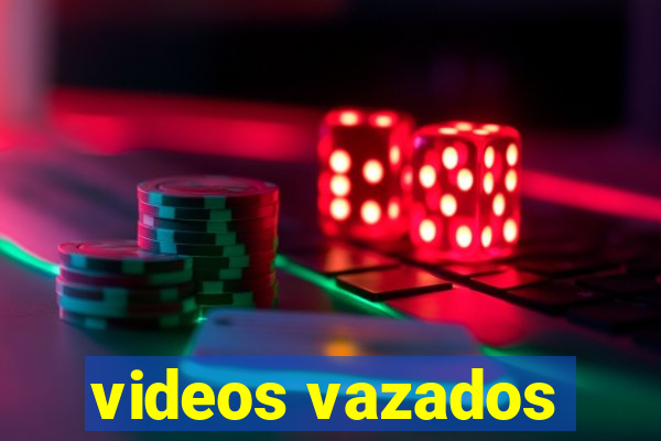 videos vazados