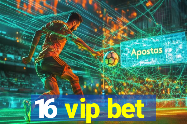 16 vip bet