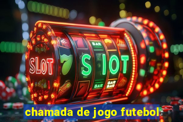 chamada de jogo futebol