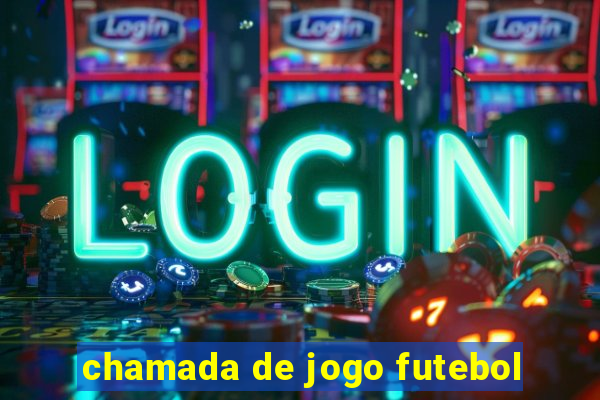 chamada de jogo futebol