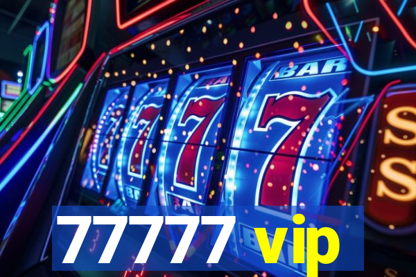 77777 vip