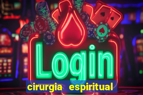 cirurgia espiritual marlon santos