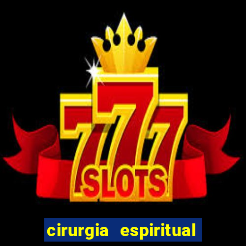 cirurgia espiritual marlon santos