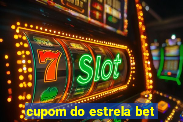 cupom do estrela bet