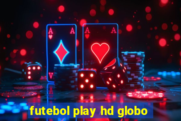 futebol play hd globo