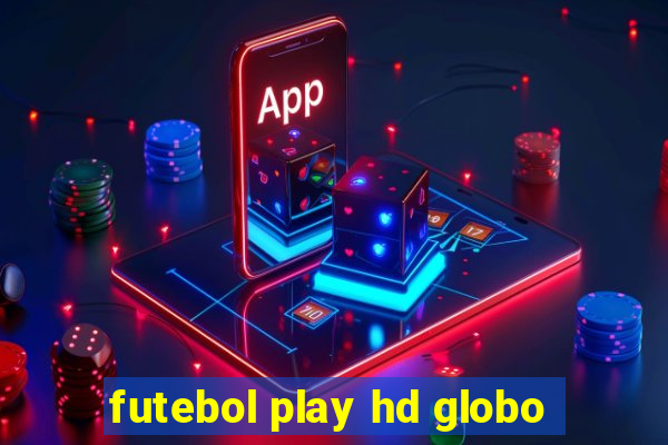 futebol play hd globo