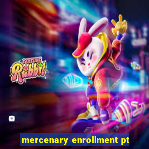 mercenary enrollment pt