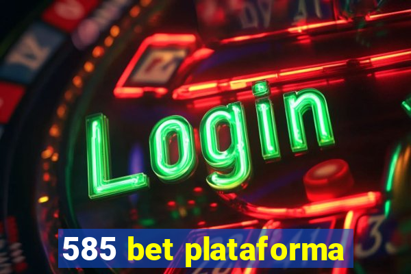 585 bet plataforma