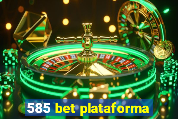 585 bet plataforma