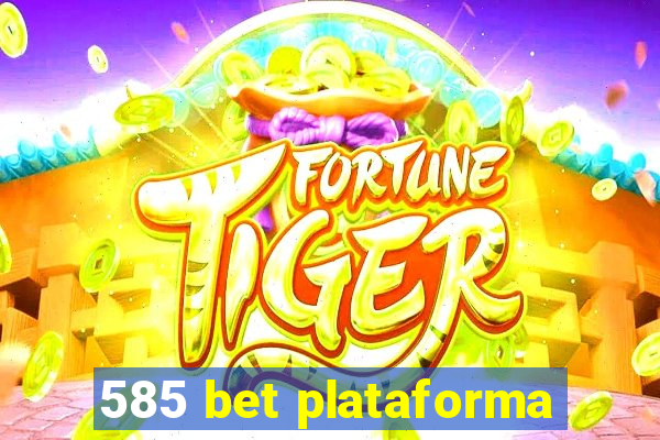 585 bet plataforma