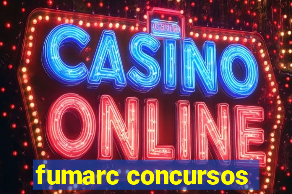 fumarc concursos